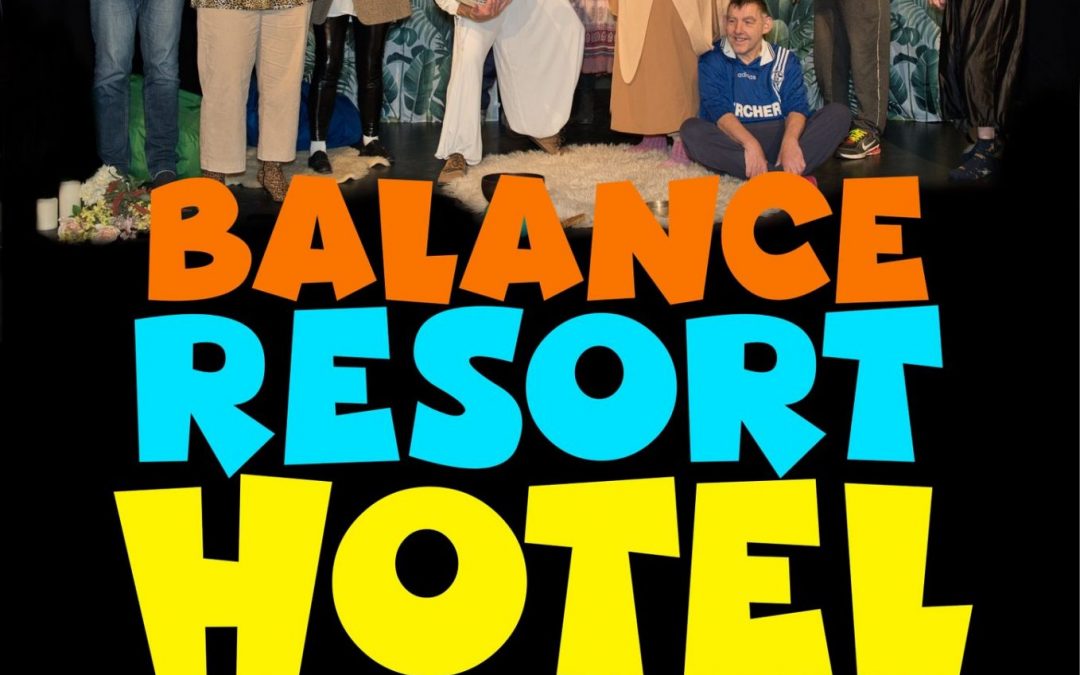 28.02. / 01. und 07.03. FANTA 10 mit ihrem neuen Stück „Come in and find out Balance Resort Hotel“
